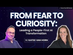 From Fear to Curiosity: Leading a People-First AI Transformation