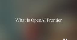 What Is OpenAI Frontier? How It Works, Features, and Pricing | HappyRobot