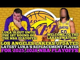 LOS ANGELES LAKERS UPDATED & LATEST REPLACEMENT PLAYER FOR LUKA DONCIC IN THE 2026 NBA PLAYOFFS