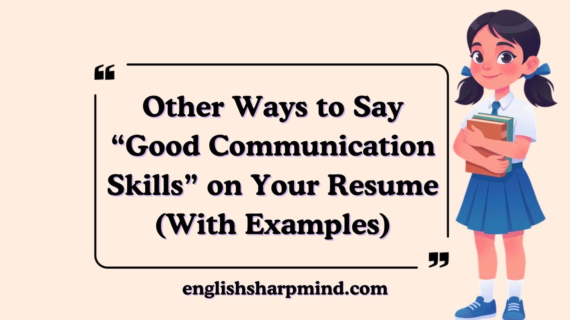 30 Other Ways to Say “Good Communication Skills” on Your Resume (With Examples)