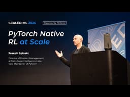 Scaled ML 2026 -Joe Spisak (PyTorch Creator) on PyTorch Native RL at Scale