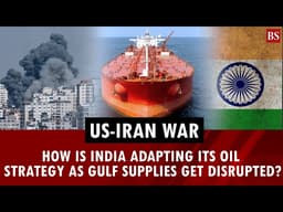 How is India adapting its oil strategy as Gulf supplies get disrupted? | Strait of Hormuz | Iran war