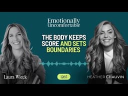 1265: The Body Keeps Score and Sets Boundaries With Laura Wieck