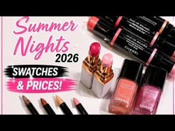New chanel Summer Nights Collection: Swatches & Prices! ☀️✨