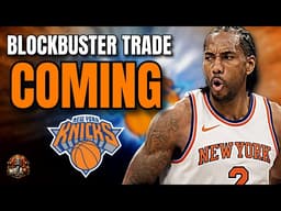 BLOCKBUSTER TRADE COMING! Knicks Targeting Kawhi Leonard... | NBA News