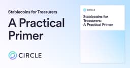 Stablecoin Treasury Management: A Practical Primer - Circle