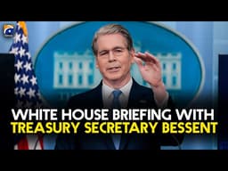 White House briefing with Treasury Secretary Bessent | Geo News English