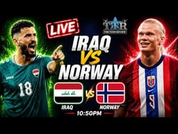 IRAQ 🇮🇶 v NORWAY 🇳🇴 | WORLD CUP MATCHDAY LIVE! 🌍🔥