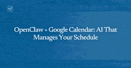 OpenClaw + Google Calendar: AI That Manages Your Schedule