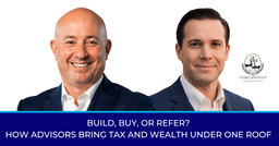 Build, Buy, or Refer? How Advisors Bring Tax and Wealth ...