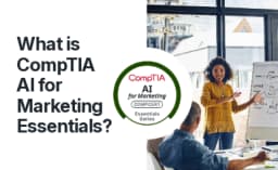 What is CompTIA AI for Marketing Essentials? | CompTIA Blog Global