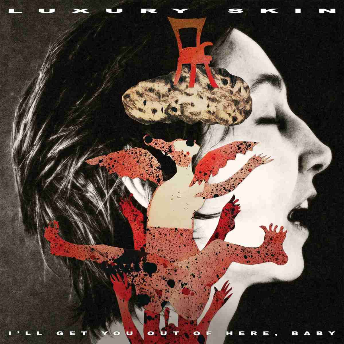 Album Review: Luxury Skin - I'll Get You Out Of Here, Baby