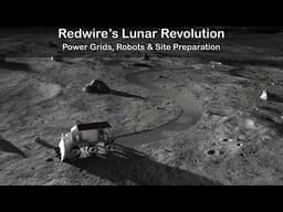 Redwire's Lunar Revolution: Power Grids, Robots & Site Preparation