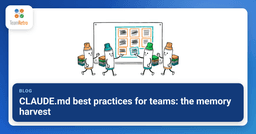 CLAUDE.md best practices for teams: the memory harvest