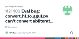 Eval bug: convert_hf_to_gguf.py can't convert abliterated gemma4 · Issue #21403 · ggml-org/llama.cpp