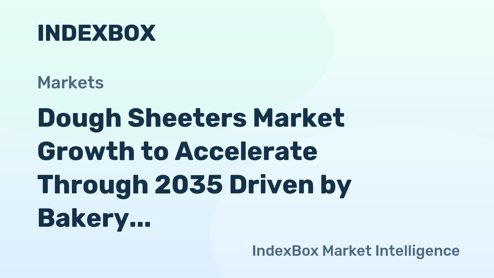 World Dough Sheeters - Market Analysis, Forecast, Size, Trends and Insights