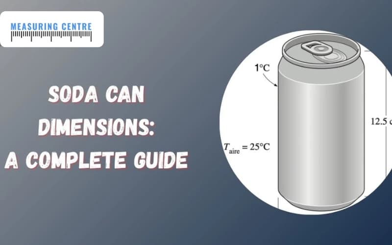Soda Can Dimensions With Facts And Examples