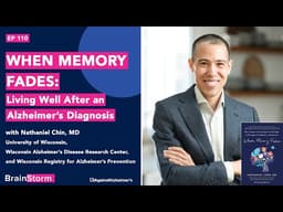 Ep 110: When Memory Fades: Living Well After an Alzheimer's Diagnosis with Dr. Nathaniel Chin