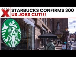 Starbucks Shock Layoff: Coffee Giant Starbucks Fires 300 Workers In Massive US Shakeup