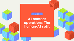 AI content operations: The human-AI split