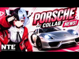 NTE Porsche Collab is ACTUALLY HERE?! + HUGE 1.1 Dev Stream News