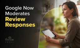Google Local Review Replies Are Now Moderated