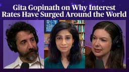 Gita Gopinath on Why Interest Rates Have Surged All Around ...