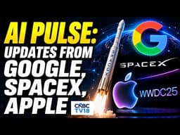All Things AI From Google-SpaceX Deal To Apple's WWDC | Apple Rebuilds Siri | AI Pulse | N18V