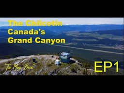 The Chilcotin EP1 - Canada's Grand Canyon - TOO MANY BEARS