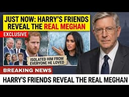 JUST NOW  Harry's Friends Reveal the Real Meghan —  She Isolated Him from Everyone He Loved