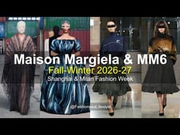 Maison Margiela & MM6 FW26–27 | Shanghai & Milan Fashion Week Highlights