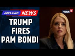 President Donald Trump Fires Pam Bondi As Attornery General Amid Epstein Files Row | News18
