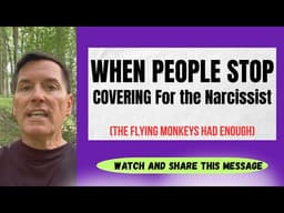 WHEN PEOPLE STOP COVERING FOR THE NARCISSIST 