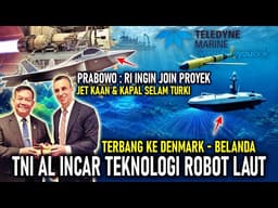TNI AL INCAR TEKNOLOGI ROBOT LAUT EROPA, RI MAU JOIN PROYEK JET TEMPUR - KAPAL SELAM TURKI