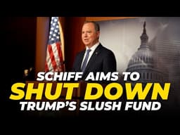 Schiff Announces Effort to Shut Down Trump Slush Fund