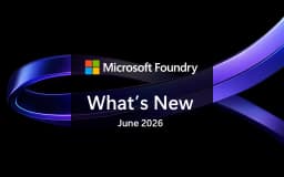 What's New in Microsoft Foundry | June 2026