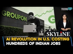 Groupon’s AI Revolution Is Costing Hundreds Of Indian Jobs In The U.S.| Skyline With Driti Atri