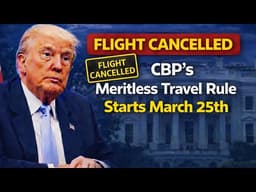 FLIGHT CANCELLED  CBP's  Meritless Travel  Rule Starts March 25th