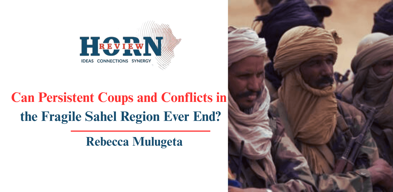 Can Persistent Coups and Conflicts in the Fragile Sahel Region Ever End?