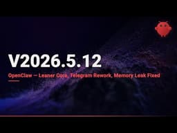 OpenClaw v2026.5.12 — Leaner Core, Big Security Pass, Memory Leak Fixed