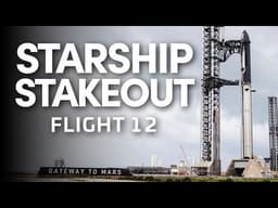 SpaceX Starship Flight 12 - Stakeout Stream