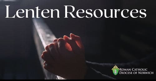
	Resources to Help You on Your Lenten Journey > Diocese of Norwich
