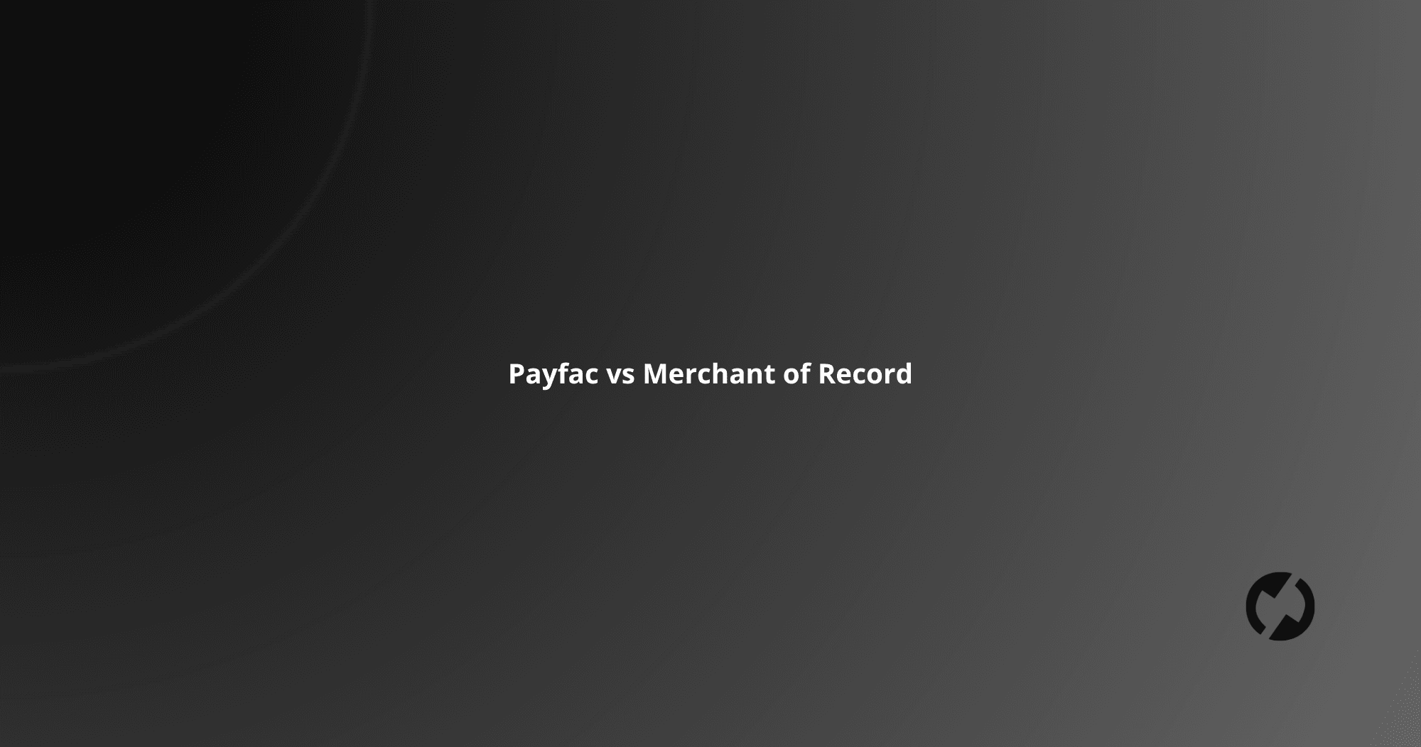 Payfac vs Merchant of Record