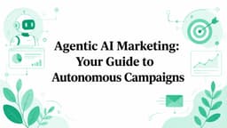 Agentic AI Marketing: Your Guide to Autonomous Campaigns