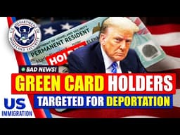 Breaking Immigration News: Green Card Holders Targeted for Deportation | US Immigration News