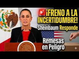 🚨 ¡FRENO A LA INCERTIDUMBRE! Sheinbaum responde a Trump por la nueva orden sobre remesas