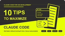 10 Tips to Maximize Claude Code for iOS Development