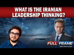 What Is the Iranian Leadership Thinking? | Arash Azizi Analysis | Full Frame with Fahd Husain