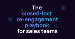 The closed-lost re-engagement playbook for sales teams