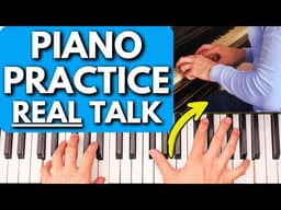 The HONEST Truth: Most Piano Practice is WASTED (Fix This | All Levels)